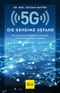 5G: Die geheime Gefahr Cover des Buches 5G: Die geheime Gefahr (ISBN: 9783833875380)