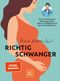 Richtig schwanger Cover des Buches Richtig schwanger (ISBN: 9783833877964)