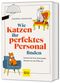 Wie Katzen ihr perfektes Personal finden Cover des Buches Wie Katzen ihr perfektes Personal finden (ISBN: 9783833894800)