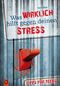 Was WIRKLICH hilft - gegen deinen STRESS Cover des Buches Was WIRKLICH hilft - gegen deinen STRESS (ISBN: 9783834608840)