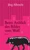 Beim Anblick des Bildes vom Wolf Cover des Buches Beim Anblick des Bildes vom Wolf (ISBN: 9783835310490)
