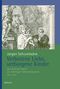 Verbotene Liebe, verborgene Kinder: Das Geheime Buch des Göttinger Geburtshospitals, 1794-1857 (Veröffentlichungen der Historischen Kommission für Niedersachsen und Bremen) Cover des Buches Verbotene Liebe, verborgene Kinder: Das Geheime Buch des Göttinger Geburtshospitals, 1794-1857 (Veröffentlichungen der Historischen Kommission für Niedersachsen und Bremen) (ISBN: 9783835332508)