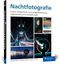 Nachtfotografie Cover des Buches Nachtfotografie (ISBN: 9783836296922)