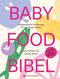 Baby Food Bibel Cover des Buches Baby Food Bibel (ISBN: 9783836922074)