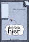 Ich bin hier! Cover des Buches Ich bin hier! (ISBN: 9783836962568)