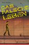 Das falsche Leben Cover des Buches Das falsche Leben (ISBN: 9783836963558)