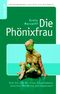 Die Phönixfrau Cover des Buches Die Phönixfrau (ISBN: 9783837061963)