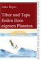 Tibor und Tapo finden ihren eigenen Planeten Cover des Buches Tibor und Tapo finden ihren eigenen Planeten (ISBN: 9783837213331)