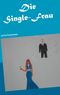 Die Single-Frau und ihre Verabredungen Cover des Buches Die Single-Frau und ihre Verabredungen (ISBN: 9783839105764)