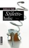 Stilettoholic Cover des Buches Stilettoholic (ISBN: 9783839212097)