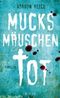 Mucksmäuschentot Cover des Buches Mucksmäuschentot (ISBN: 9783841421333)