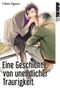 Eine Geschichte von unendlicher Traurigkeit Cover des Buches Eine Geschichte von unendlicher Traurigkeit (ISBN: 9783842030695)