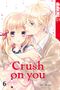 Crush on you 06 Cover des Buches Crush on you 06 (ISBN: 9783842060098)
