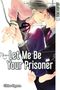 Let Me Be Your Prisoner Cover des Buches Let Me Be Your Prisoner (ISBN: 9783842061330)