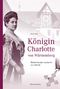 Königin Charlotte von Württemberg Cover des Buches Königin Charlotte von Württemberg (ISBN: 9783842513761)