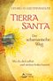 Tierra Santa - Der schamanische Weg Cover des Buches Tierra Santa - Der schamanische Weg (ISBN: 9783843411219)