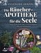 Die Räucher-Apotheke für die Seele Cover des Buches Die Räucher-Apotheke für die Seele (ISBN: 9783843415439)