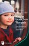 Kinder brauchen Wurzeln Cover des Buches Kinder brauchen Wurzeln (ISBN: 9783843600170)