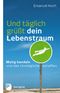 Und täglich grüßt dein Lebenstraum Cover des Buches Und täglich grüßt dein Lebenstraum (ISBN: 9783843605830)
