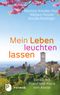 Mein Leben leuchten lassen Cover des Buches Mein Leben leuchten lassen (ISBN: 9783843605960)