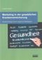 Marketing in der gesetzlichen Krankenversicherung Cover des Buches Marketing in der gesetzlichen Krankenversicherung (ISBN: 9783844010985)
