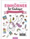 Einhörner für Einsteiger Cover des Buches Einhörner für Einsteiger (ISBN: 9783845828954)