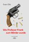 Wie Professor Frank zum Mörder wurde Cover des Buches Wie Professor Frank zum Mörder wurde (ISBN: 9783845924182)