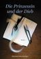 Die Prinzessin und der Dieb Cover des Buches Die Prinzessin und der Dieb (ISBN: 9783847639701)