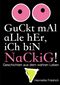 Guckt mal alle her, ich bin nackig! Cover des Buches Guckt mal alle her, ich bin nackig! (ISBN: 9783847663096)