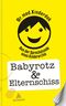 Babyrotz & Elternschiss Cover des Buches Babyrotz & Elternschiss (ISBN: 9783847905332)