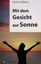 Mit dem Gesicht zur Sonne Cover des Buches Mit dem Gesicht zur Sonne (ISBN: 9783849501648)