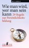 Wie man wird, wer man sein kann Cover des Buches Wie man wird, wer man sein kann (ISBN: 9783849701024)