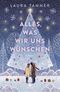 Alles, was wir uns wünschen Cover des Buches Alles, was wir uns wünschen (ISBN: 9783851795882)