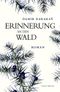 Erinnerung an den Wald Cover des Buches Erinnerung an den Wald (ISBN: 9783852567877)