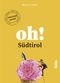 Oh! Südtirol Cover des Buches Oh! Südtirol (ISBN: 9783852569062)