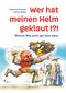 Wer hat meinen Helm geklaut!?! Cover des Buches Wer hat meinen Helm geklaut!?! (ISBN: 9783855805716)
