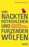 Von nackten Rotkehlchen und furzenden Wölfen Cover des Buches Von nackten Rotkehlchen und furzenden Wölfen (ISBN: 9783861246374)