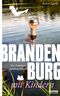 Brandenburg mit Kindern Cover des Buches Brandenburg mit Kindern (ISBN: 9783861247548)