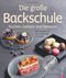 Die große Backschule. Kuchen, Gebäck und Desserts Cover des Buches Die große Backschule. Kuchen, Gebäck und Desserts (ISBN: 9783862449811)