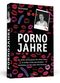 Pornojahre Cover des Buches Pornojahre (ISBN: 9783862652310)