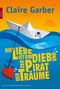 Die Liebe ist ein Dieb und der Pirat der Träume Cover des Buches Die Liebe ist ein Dieb und der Pirat der Träume (ISBN: 9783862787074)