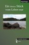 Ein kleines Stück vom Leben nur Cover des Buches Ein kleines Stück vom Leben nur (ISBN: 9783862796861)