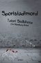Sportstadtmord. Ein Hamburg-Krimi. Tatort Steilshoop Cover des Buches Sportstadtmord. Ein Hamburg-Krimi. Tatort Steilshoop (ISBN: 9783862822805)