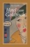 Hotel zum Goldfisch Cover des Buches Hotel zum Goldfisch (ISBN: 9783863000752)