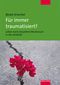 Für immer traumatisiert? Leben nach sexuellem Missbrauch in der Kindheit Cover des Buches Für immer traumatisiert? Leben nach sexuellem Missbrauch in der Kindheit (ISBN: 9783863214272)