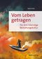 Vom Leben getragen Cover des Buches Vom Leben getragen (ISBN: 9783863215361)