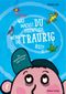 Was machst du eigentlich, wenn du traurig bist? Cover des Buches Was machst du eigentlich, wenn du traurig bist? (ISBN: 9783863217464)