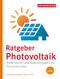Ratgeber Photovoltaik Cover des Buches Ratgeber Photovoltaik (ISBN: 9783863364274)