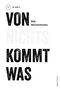 Von nichts kommt was Cover des Buches Von nichts kommt was (ISBN: 9783863910877)