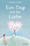 Ein Tag mit der Liebe Cover des Buches Ein Tag mit der Liebe (ISBN: 9783864100307)